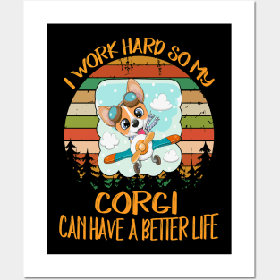 I Work Hard So My Corgi Can Have A Better Life (13) Posters and Art